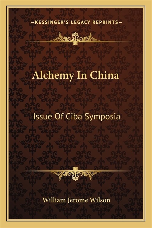 Alchemy In China: Issue Of Ciba Symposia (Paperback)