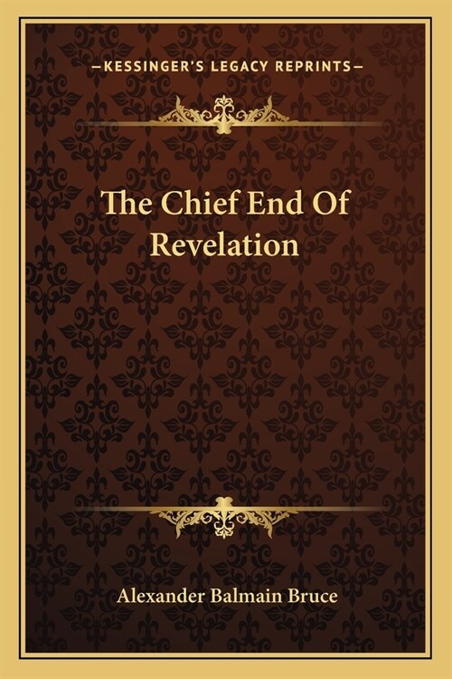 The Chief End Of Revelation (Paperback)