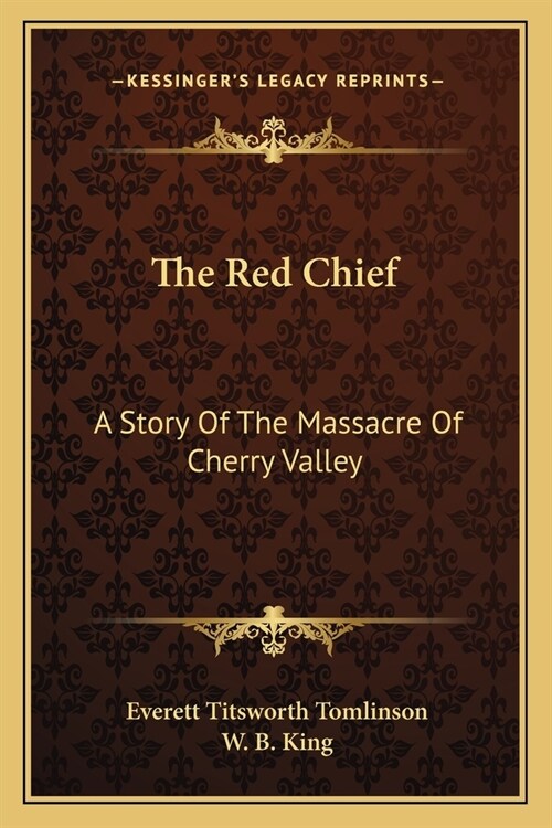 The Red Chief: A Story Of The Massacre Of Cherry Valley (Paperback)