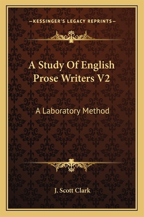 A Study Of English Prose Writers V2: A Laboratory Method (Paperback)