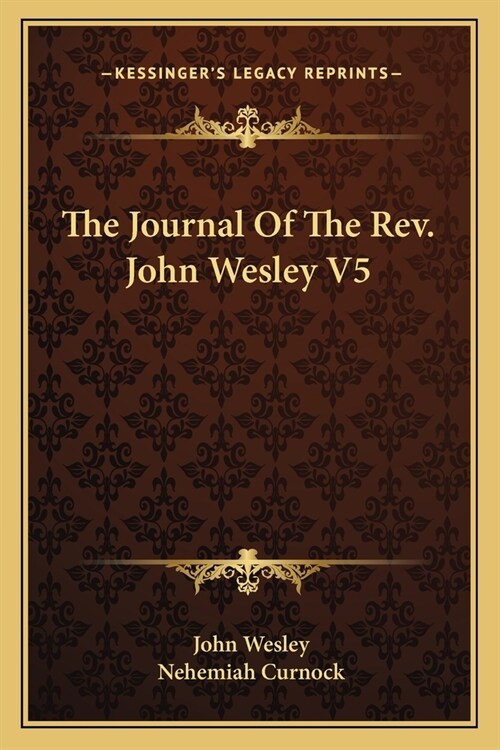 The Journal Of The Rev. John Wesley V5 (Paperback)