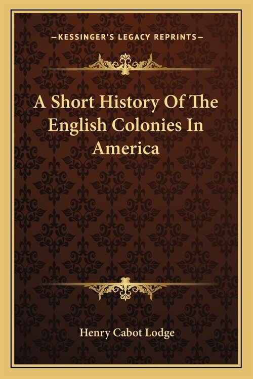 A Short History Of The English Colonies In America (Paperback)