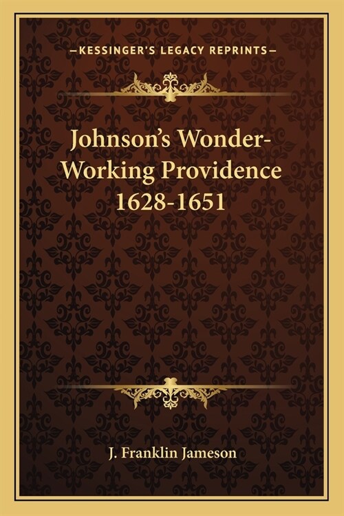 Johnsons Wonder-Working Providence 1628-1651 (Paperback)