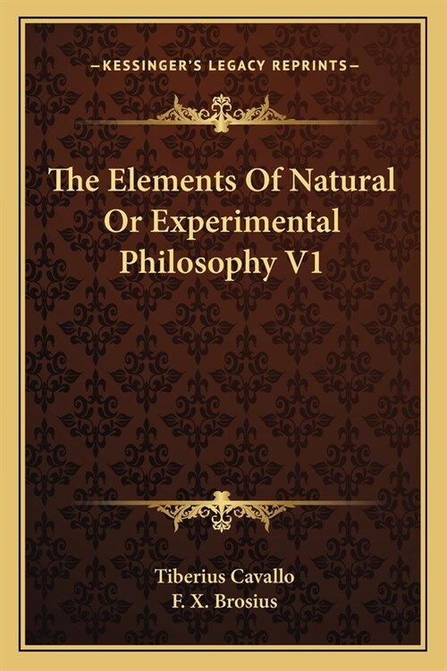 The Elements Of Natural Or Experimental Philosophy V1 (Paperback)