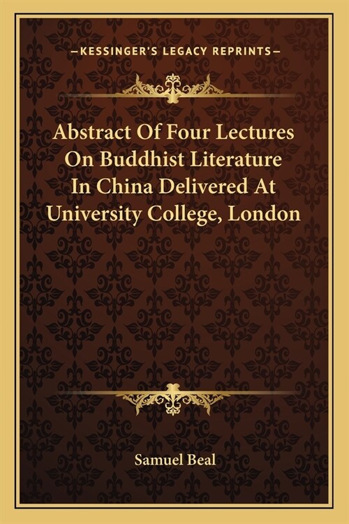 Abstract Of Four Lectures On Buddhist Literature In China Delivered At University College, London (Paperback)