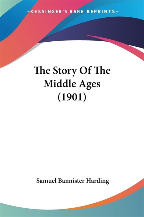 The Story Of The Middle Ages (1901) (Paperback)