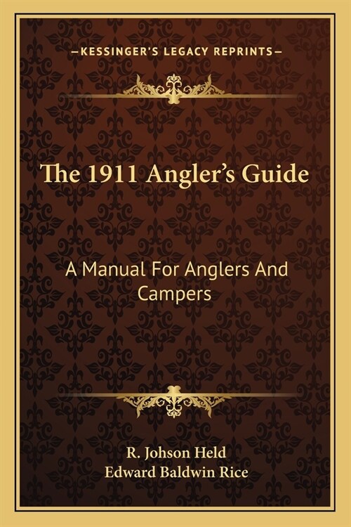 The 1911 Anglers Guide: A Manual For Anglers And Campers (Paperback)