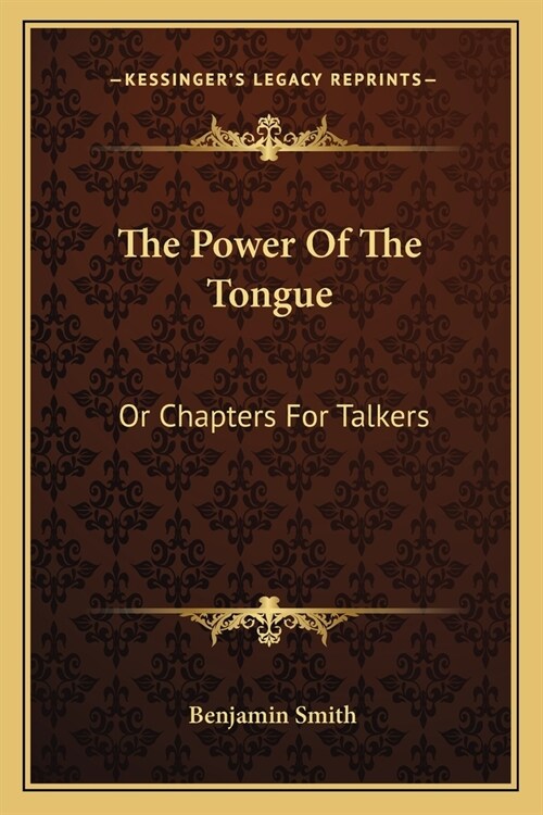 The Power Of The Tongue: Or Chapters For Talkers (Paperback)