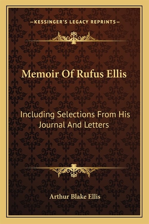 Memoir Of Rufus Ellis: Including Selections From His Journal And Letters (Paperback)