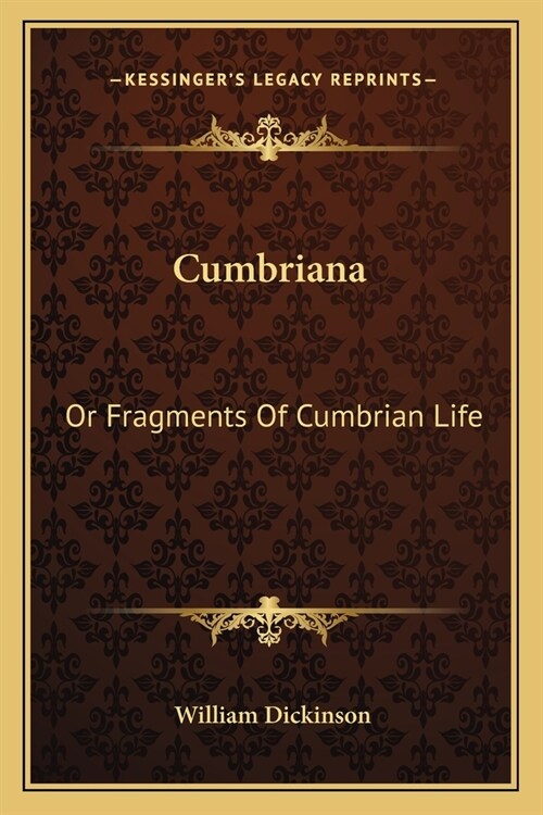 Cumbriana: Or Fragments Of Cumbrian Life (Paperback)