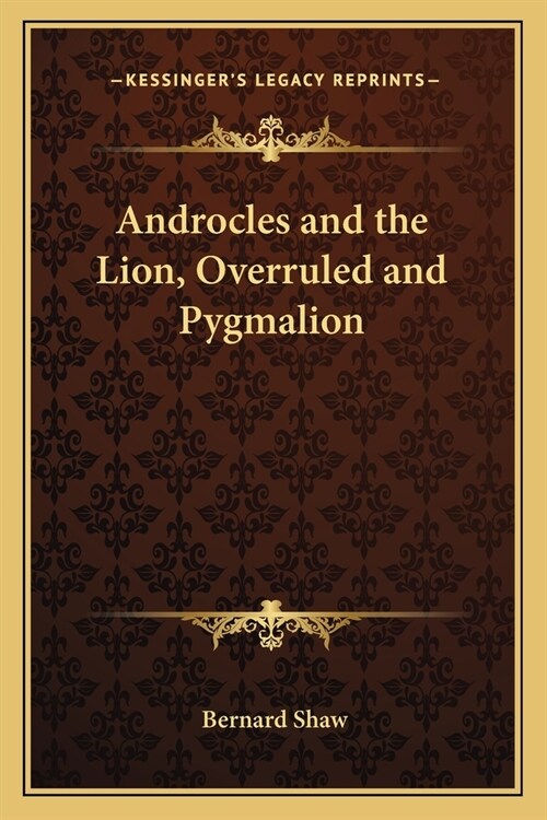 Androcles and the Lion, Overruled and Pygmalion (Paperback)