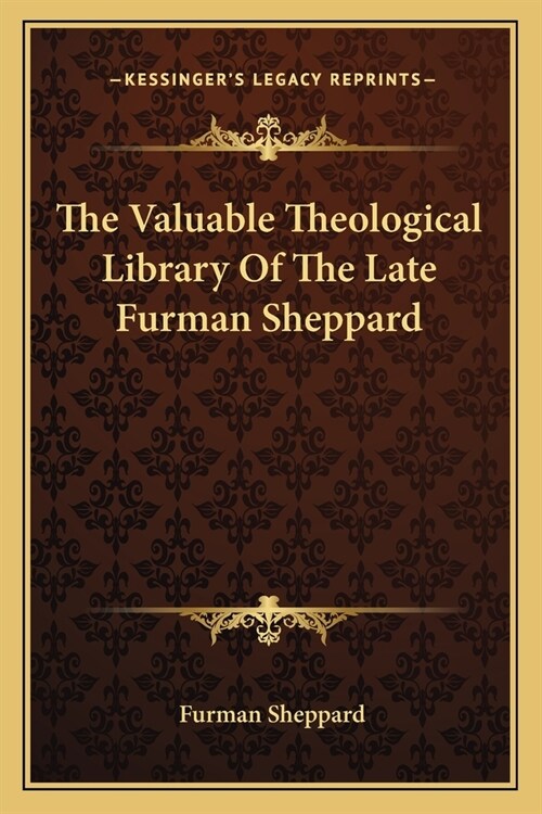 The Valuable Theological Library Of The Late Furman Sheppard (Paperback)