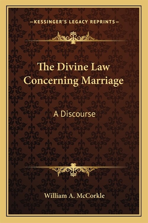 The Divine Law Concerning Marriage: A Discourse (Paperback)