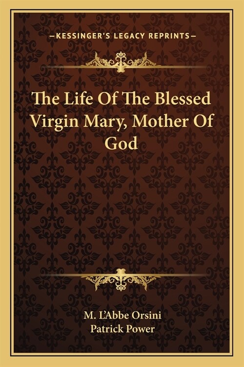 The Life Of The Blessed Virgin Mary, Mother Of God (Paperback)