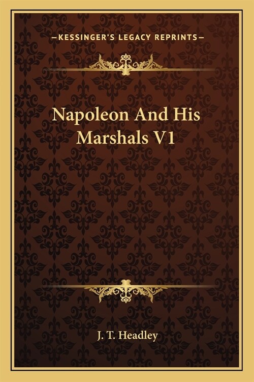 Napoleon And His Marshals V1 (Paperback)