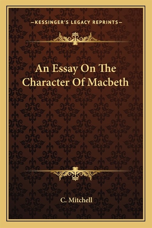 An Essay On The Character Of Macbeth (Paperback)