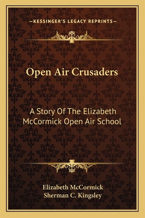 Open Air Crusaders: A Story Of The Elizabeth McCormick Open Air School (Paperback)