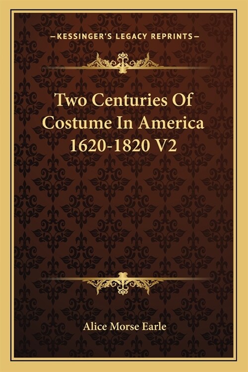 Two Centuries Of Costume In America 1620-1820 V2 (Paperback)