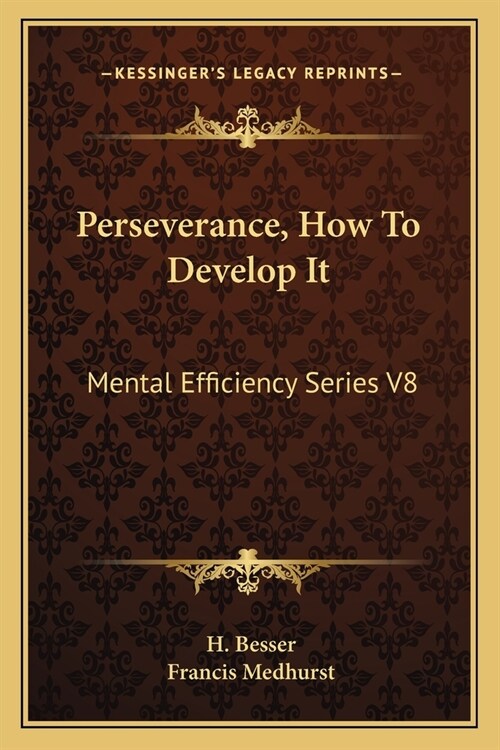 Perseverance, How To Develop It: Mental Efficiency Series V8 (Paperback)