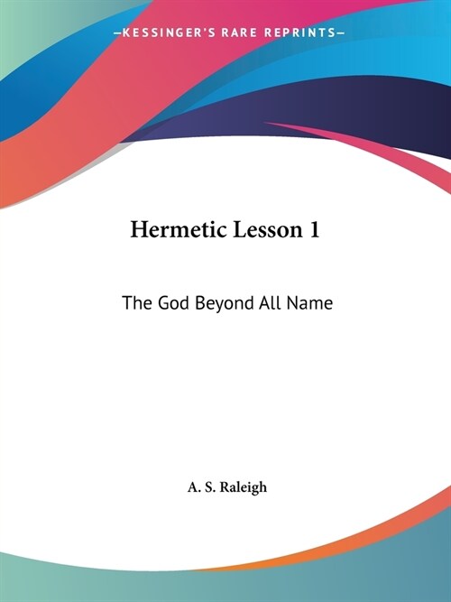 Hermetic Lesson 1: The God Beyond All Name (Paperback)