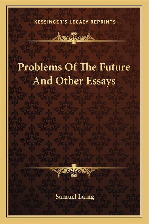 Problems Of The Future And Other Essays (Paperback)