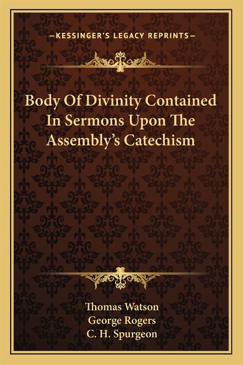 Body Of Divinity Contained In Sermons Upon The Assemblys Catechism (Paperback)