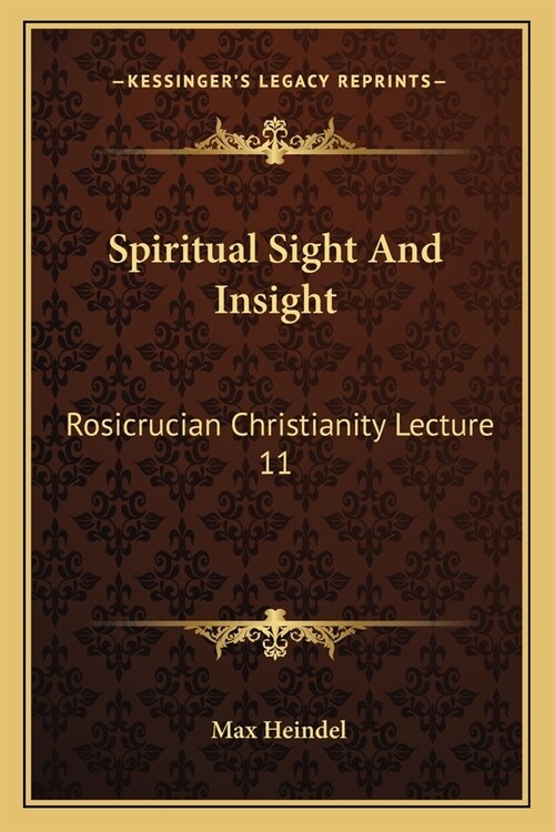 Spiritual Sight And Insight: Rosicrucian Christianity Lecture 11 (Paperback)