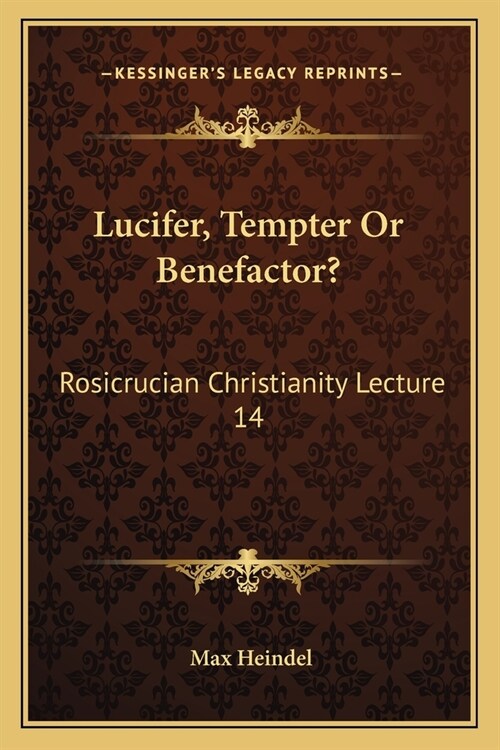Lucifer, Tempter Or Benefactor?: Rosicrucian Christianity Lecture 14 (Paperback)