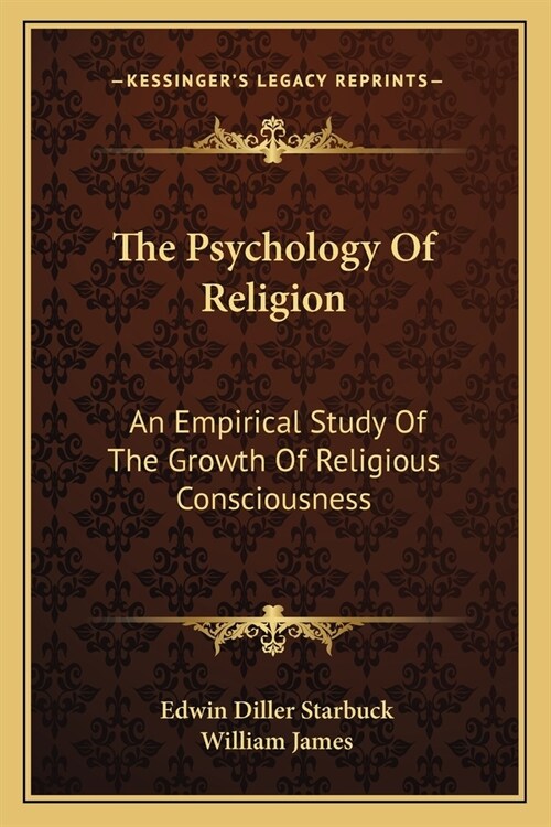 The Psychology Of Religion: An Empirical Study Of The Growth Of Religious Consciousness (Paperback)