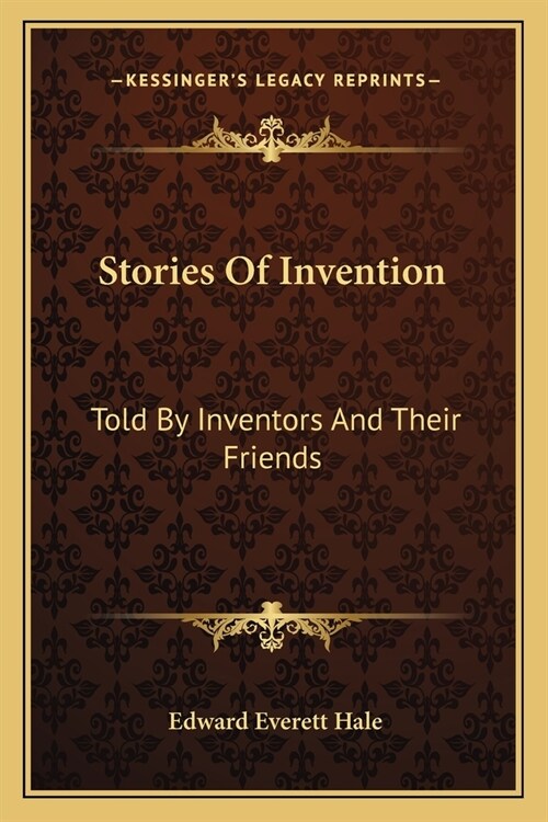 Stories Of Invention: Told By Inventors And Their Friends (Paperback)