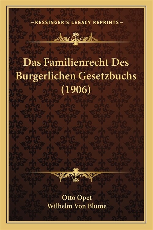 Das Familienrecht Des Burgerlichen Gesetzbuchs (1906) (Paperback)