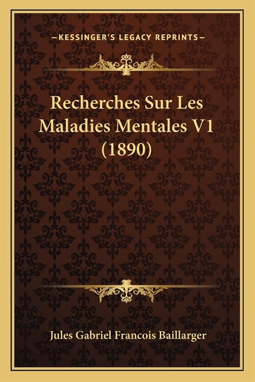 Recherches Sur Les Maladies Mentales V1 (1890) (Paperback)