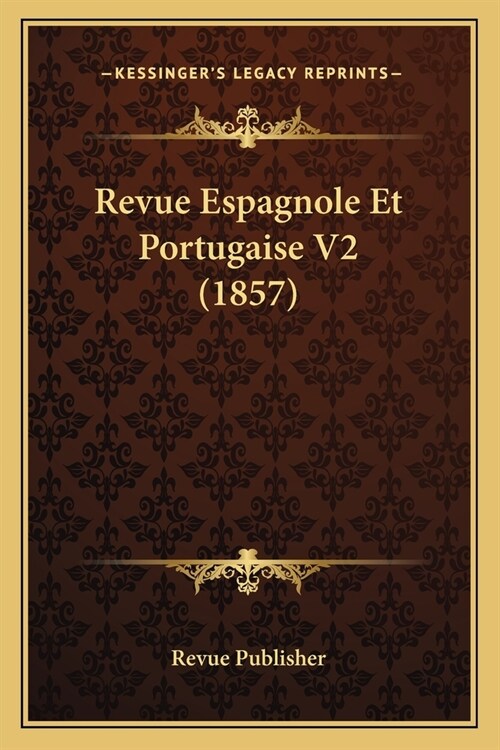 Revue Espagnole Et Portugaise V2 (1857) (Paperback)