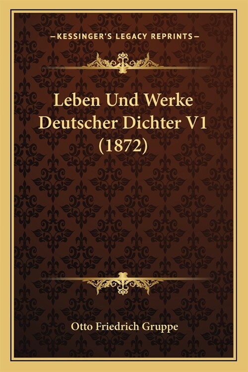 Leben Und Werke Deutscher Dichter V1 (1872) (Paperback)