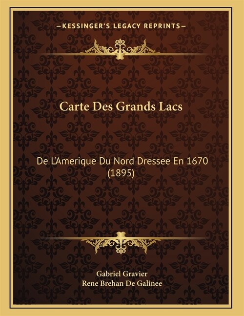Carte Des Grands Lacs: De LAmerique Du Nord Dressee En 1670 (1895) (Paperback)