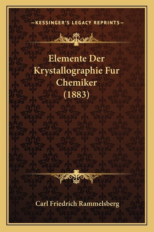 Elemente Der Krystallographie Fur Chemiker (1883) (Paperback)