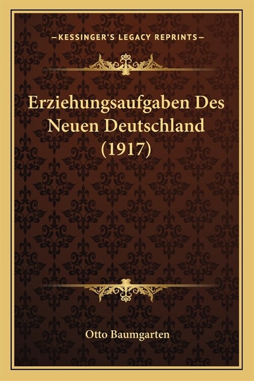 Erziehungsaufgaben Des Neuen Deutschland (1917) (Paperback)