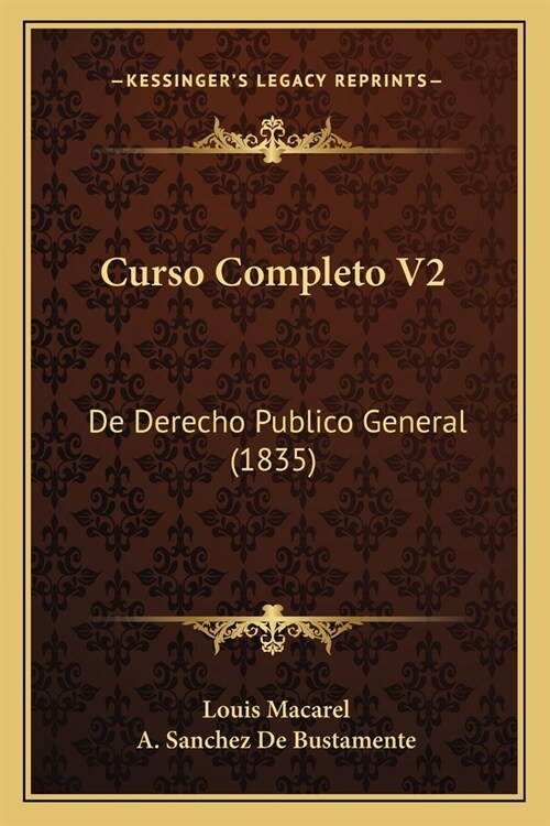 Curso Completo V2: De Derecho Publico General (1835) (Paperback)