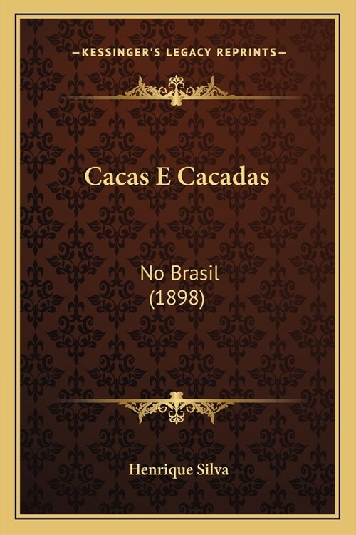 Cacas E Cacadas: No Brasil (1898) (Paperback)