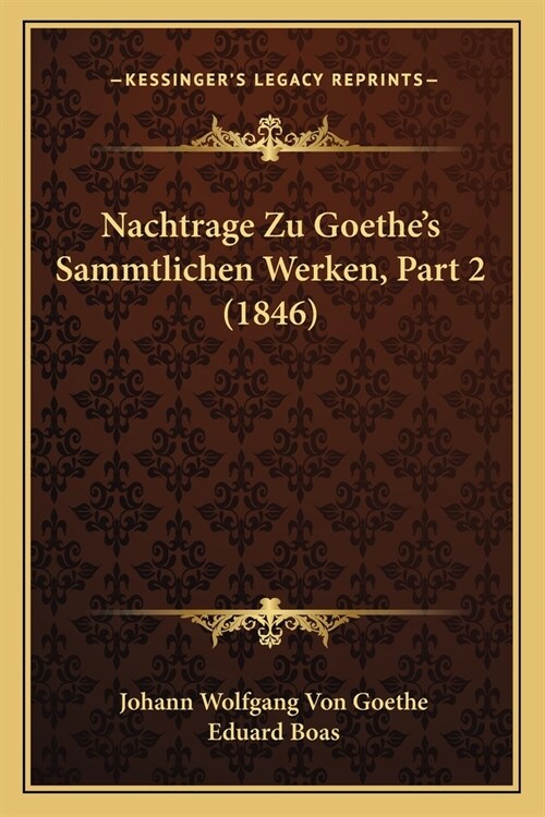 Nachtrage Zu Goethes Sammtlichen Werken, Part 2 (1846) (Paperback)