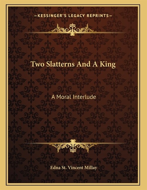 Two Slatterns And A King: A Moral Interlude (Paperback)