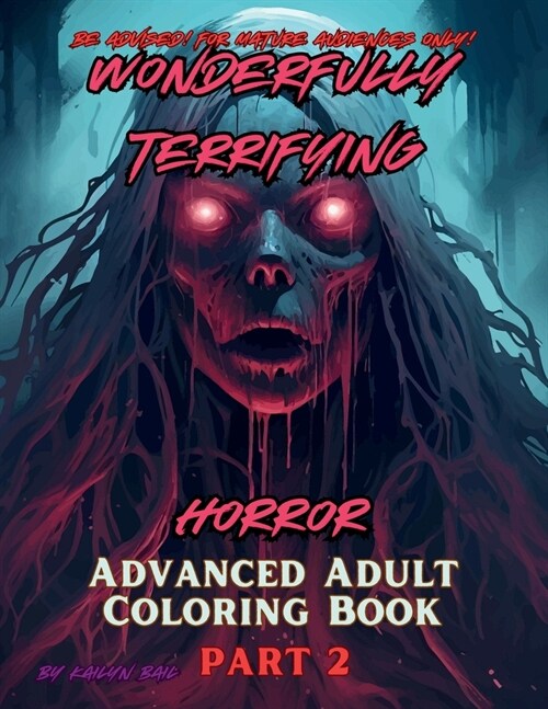 Wonderfully Terrifying Horror Advanced Adult Coloring Book Part 2 (Paperback)