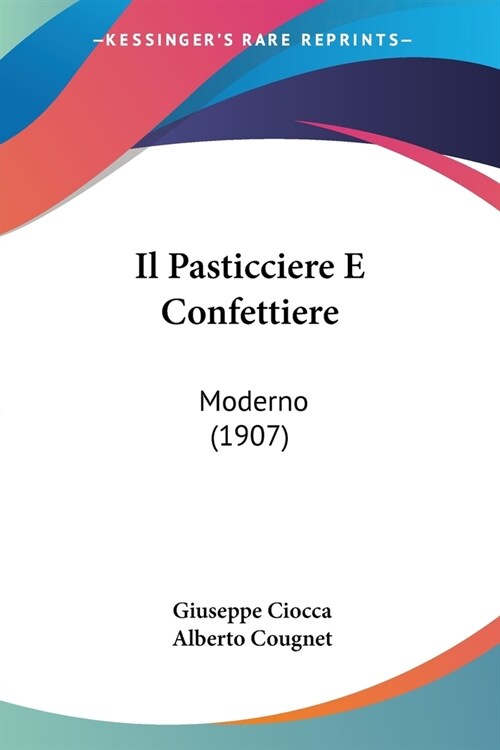Il Pasticciere E Confettiere: Moderno (1907) (Paperback)