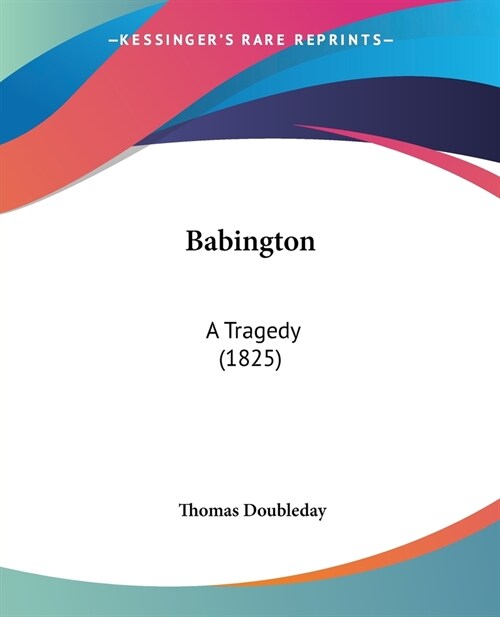 Babington: A Tragedy (1825) (Paperback)