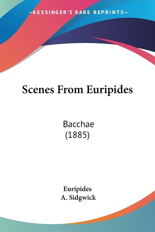 Scenes From Euripides: Bacchae (1885) (Paperback)