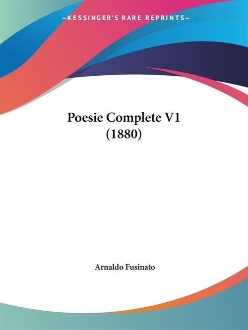 Poesie Complete V1 (1880) (Paperback)