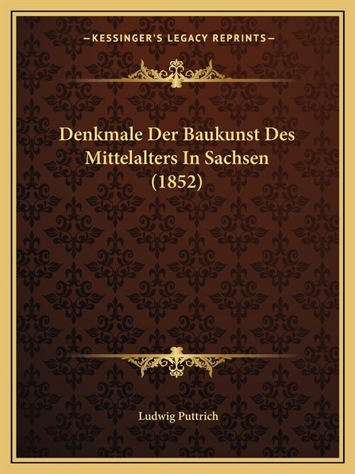 Denkmale Der Baukunst Des Mittelalters In Sachsen (1852) (Paperback)