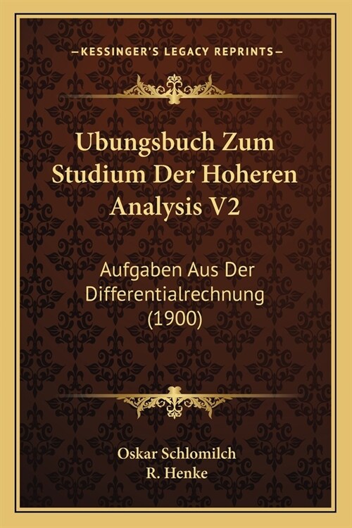 Ubungsbuch Zum Studium Der Hoheren Analysis V2: Aufgaben Aus Der Differentialrechnung (1900) (Paperback)