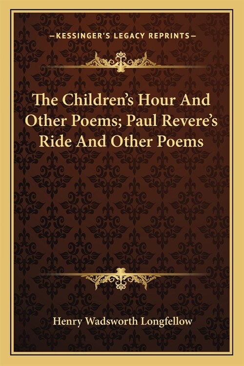 The Childrens Hour And Other Poems; Paul Reveres Ride And Other Poems (Paperback)