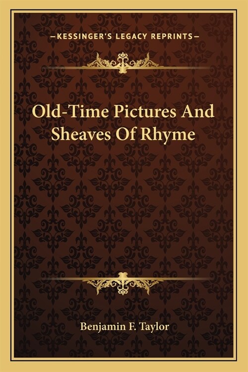 Old-Time Pictures And Sheaves Of Rhyme (Paperback)